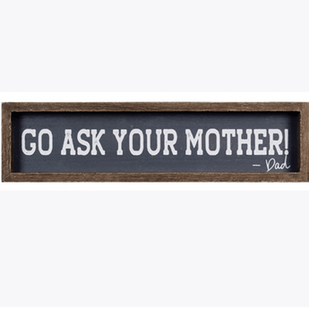"Go ask your Mother" Table Sign - Ruffled Feather